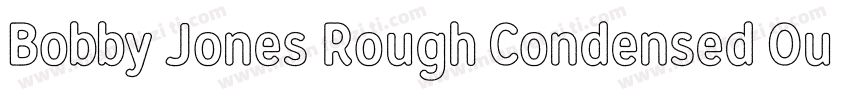 Bobby Jones Rough Condensed Outline字体转换